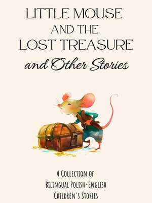 cover image of Little Mouse and the Lost Treasure and Other Stories